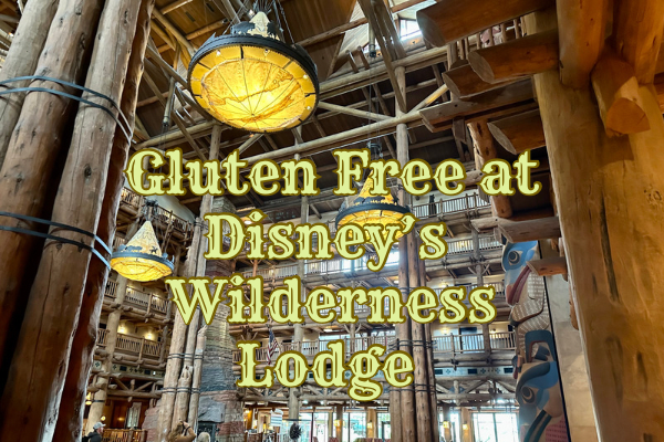 In-depth Look at Gluten Free at Disney’s Wilderness Lodge